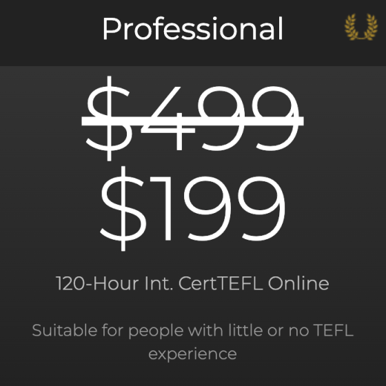 Professional 120-Hour International Online TEFL Certification Course. Get 60% off the $499 full course fee & free shipping on hard-copy certificates. Special offer ends 23:59 PDT, May 13!